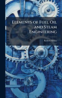 Elements of Fuel Oil and Steam Engineering