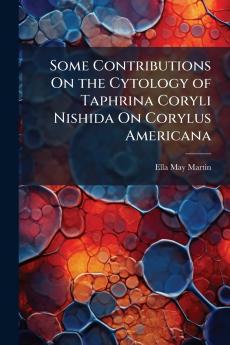 Some Contributions On the Cytology of Taphrina Coryli Nishida On Corylus Americana