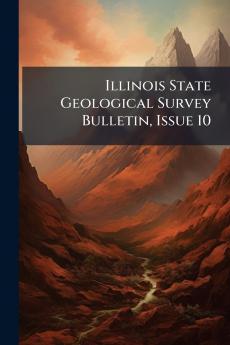 Illinois State Geological Survey Bulletin Issue 10