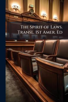 Spirit of Laws. Transl. 1St Amer. Ed