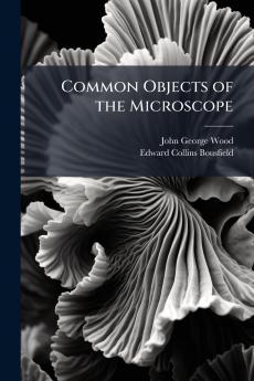 Common Objects of the Microscope