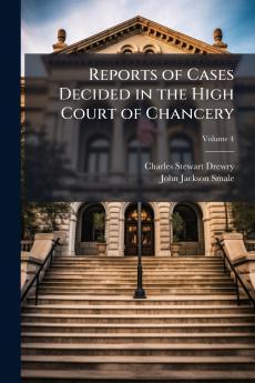 Reports of Cases Decided in the High Court of Chancery
