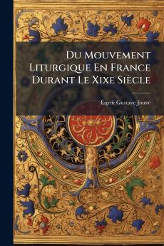 Du Mouvement Liturgique En France Durant Le Xixe Siècle