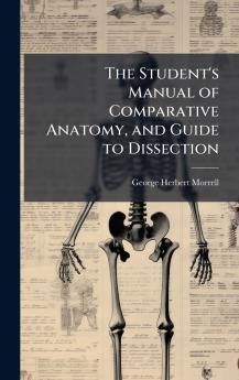 Student's Manual of Comparative Anatomy and Guide to Dissection