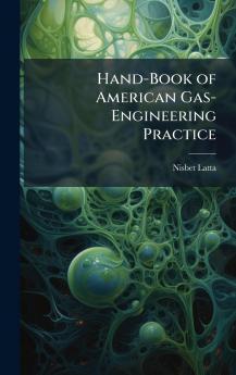 Hand-Book of American Gas-Engineering Practice
