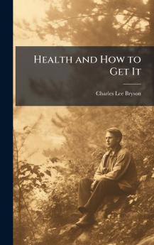 Health and How to Get It