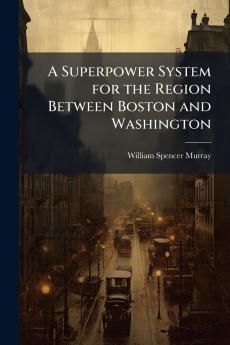 Superpower System for the Region Between Boston and Washington