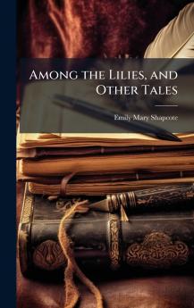 Among the Lilies and Other Tales