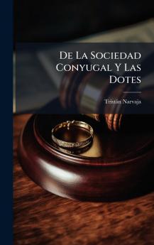 De La Sociedad Conyugal Y Las Dotes
