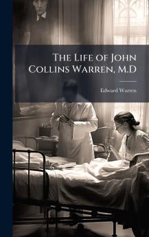 Life of John Collins Warren M.D