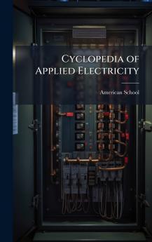 Cyclopedia of Applied Electricity