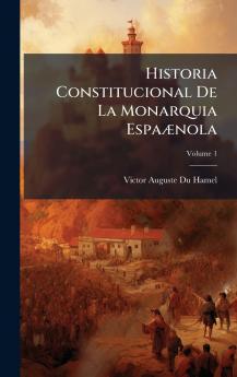 Historia Constitucional De La Monarquia EspaÃ]nola