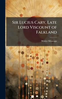 Sir Lucius Cary Late Lord Viscount of Falkland