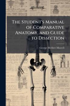 Student's Manual of Comparative Anatomy and Guide to Dissection