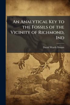 Analytical Key to the Fossils of the Vicinity of Richmond Ind