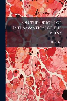 On the Origin of Inflammation of the Veins