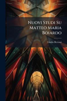 Nuovi Studi Su Matteo Maria Boiardo