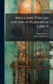 Apollonii Pergaei Locorum Planorum Libri Ii