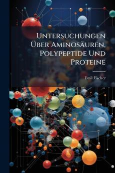 Untersuchungen Ã&#156;ber Aminosäuren Polypeptide Und Proteine