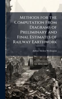 Methods for the Computation From Diagrams of Preliminary and Final Estimates of Railway Earthwork