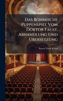 Böhmische Puppenspiel Vom Doktor Faust. Abhandlung Und Ã&#156;bersetzung
