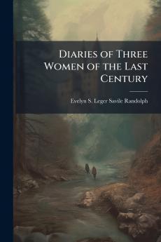 Diaries of Three Women of the Last Century