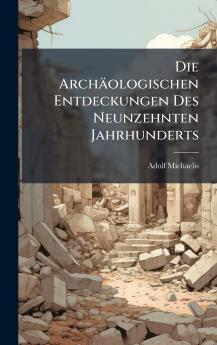 Archäologischen Entdeckungen Des Neunzehnten Jahrhunderts