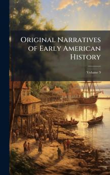 Original Narratives of Early American History