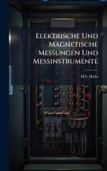 Elektrische Und Magnetische Messungen Und Messinstrumente