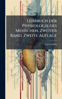 Lehrbuch der Physiologie des Menschen. Zweiter Band. Zweite Auflage