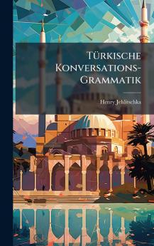 TÃ1/4rkische Konversations-Grammatik