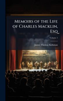 Memoirs of the Life of Charles Macklin Esq