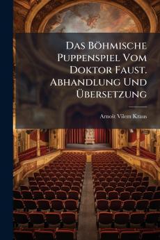 Böhmische Puppenspiel Vom Doktor Faust. Abhandlung Und Ã&#156;bersetzung