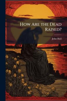 How Are the Dead Raised?