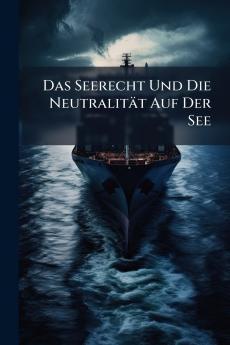 Das Seerecht Und Die Neutralität Auf Der See
