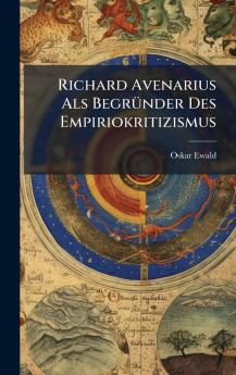Richard Avenarius Als BegrÃ1/4nder Des Empiriokritizismus