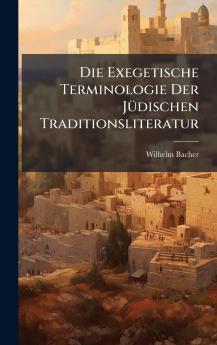 Exegetische Terminologie Der JÃ1/4dischen Traditionsliteratur