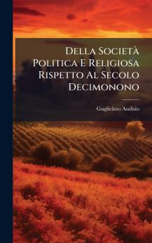 Della SocietÃ Politica E Religiosa Rispetto Al Secolo Decimonono