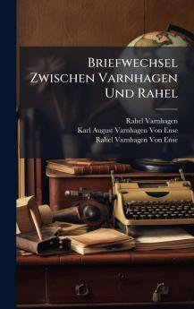 Briefwechsel Zwischen Varnhagen Und Rahel