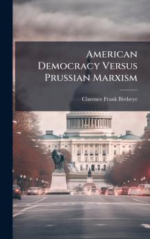American Democracy Versus Prussian Marxism