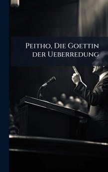 Peitho Die Goettin der Ueberredung