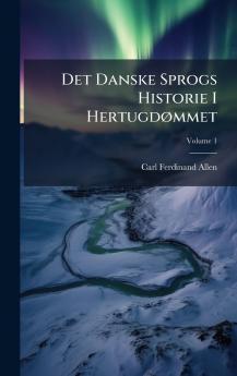 Det Danske Sprogs Historie I HertugdÃ mmet