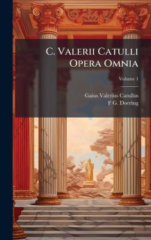 C. Valerii Catulli Opera Omnia