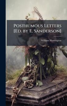 Posthumous Letters [Ed. by E. Sanderson]