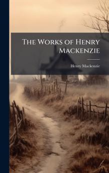 Works of Henry Mackenzie