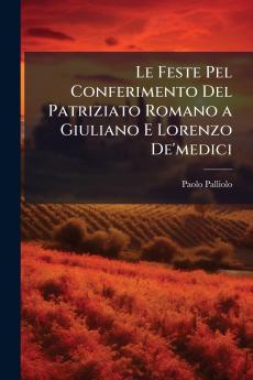 Feste Pel Conferimento Del Patriziato Romano a Giuliano E Lorenzo De'medici