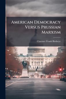 American Democracy Versus Prussian Marxism