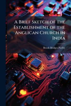 Brief Sketch of the Establishment of the Anglican Church in India