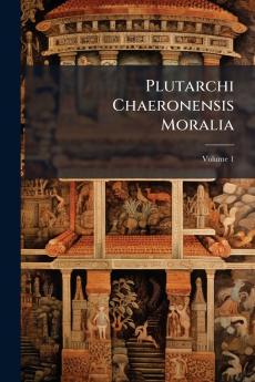 Plutarchi Chaeronensis Moralia