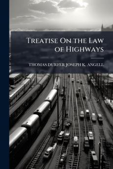 Treatise On the Law of Highways